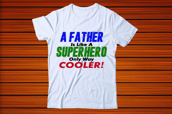 A Father Is Like a Superhero: Only Way Cooler Graphics & T-Shirt Designs