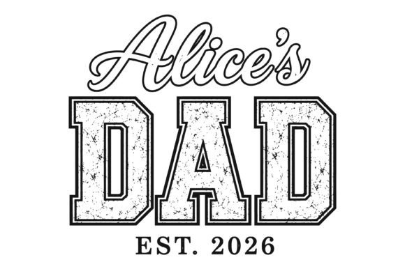Alice Dad Est 2026 SVG Graphics for T-Shirt Designs