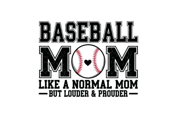Baseball Mom Louder Prouder Design: Essential Graphics for T-Shirt Designs