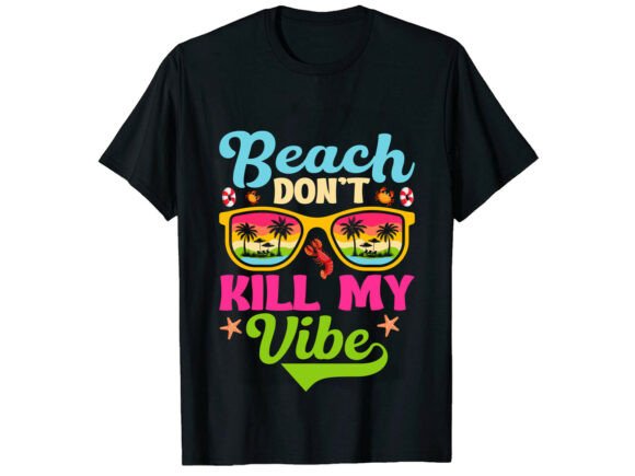 Beach Don't Kill My Vibe Summer T-Shirt: A Graphic Design Asset Review