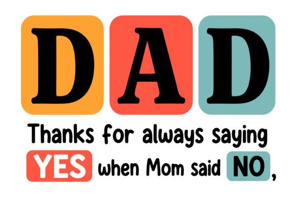 Funny Dad Always Says Yes SVG Graphics for T-Shirt Designs