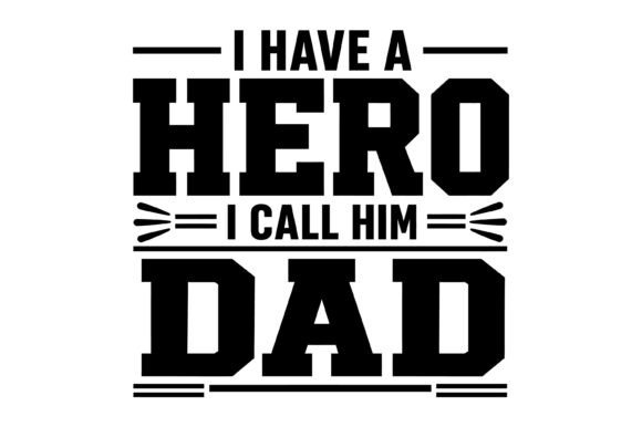 Hero I Call Dad SVG Design: Premium Graphics for T-Shirt Designs