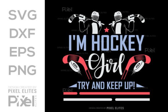 I m Hockey Girl Try and Keep Up SVG File Graphics