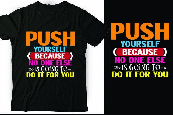 Push Yourself Because No One else is Goi: Graphics for Bold T-Shirt Designs