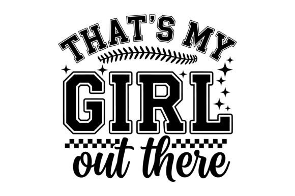 That's My Girl Baseball Dad Design Graphics for T-Shirt Designs